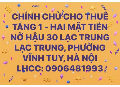 CHÍNH CHỦ CHO THUÊ TẦNG 1 HAI MẶT TIỀN - NỞ HẬU 30 LẠC TRUNG LẠC TRUNG