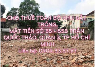 Cho thuê toàn bộ khu đất trống tọa lạc tại mặt tiền số 55-55B Trần Quốc Thảo, Phường Võ Thị Sáu,